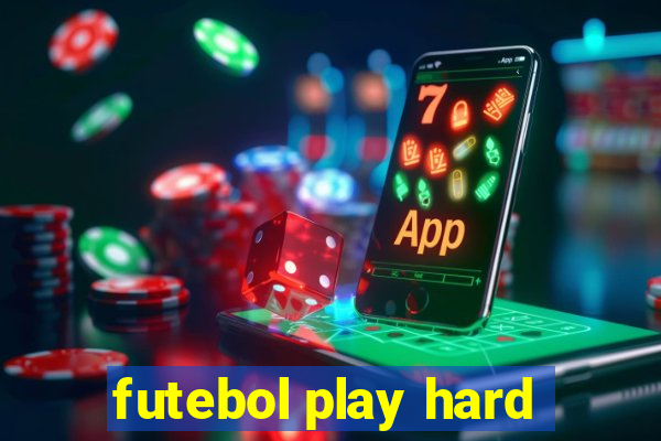 futebol play hard